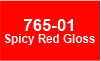 765-01 Spicy Red Gloss 765-01 Spicy Red Gloss
