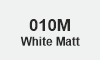 010M White Matt