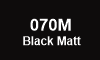 070M Black Matt